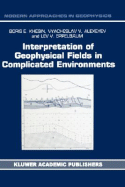 Interpretation of Geophysical Fields in Complicated Environments