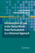 Interpretation of Law in the Global World: From Particularism to a Universal Approach