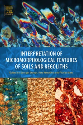 Interpretation of Micromorphological Features of Soils and Regoliths - Stoops, Georges (Editor), and Marcelino, Vera (Editor), and Mees, Florias (Editor)