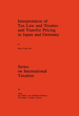 Interpretation of Tax Law and Treaties and Transfer Pricing in Japan and Germany - Vogel, Klaus