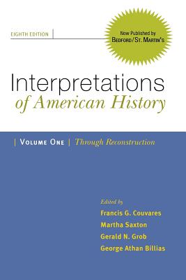 Interpretations of American History, Volume I: Through Reconstruction: Patterns & Perspectives - Couvares, Francis G, and Saxton, Martha, and Grob, Gerald N