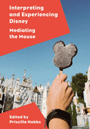 Interpreting and Experiencing Disney: Mediating the Mouse