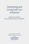 Interpreting and Living God's Law at Qumran: Miqsat Ma'ase Ha-Torah, Some of the Works of the Torah (4qmmt)