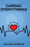 Interpreting Basic Cardiac Dysrhythmias Without Heartache