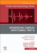 Interpreting Complex Arrhythmias: Part III, an Issue of Cardiac Electrophysiology Clinics: Volume 11-2