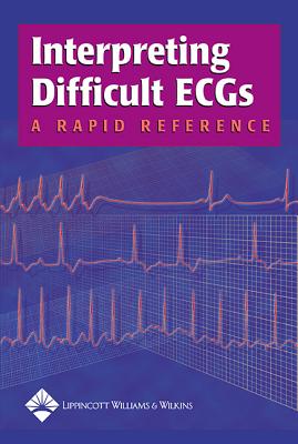 Interpreting Difficult ECGs: A Rapid Reference - Follin, Stacey A (Editor), and Munden, Julie (Editor)