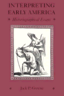 Interpreting Early America: Historiographical Essays - Greene, Jack P, Professor