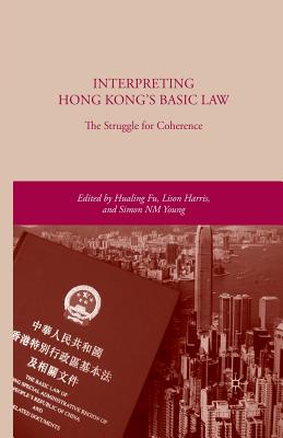 Interpreting Hong Kong's Basic Law: The Struggle for Coherence - Fu, H, and Harris, L, and Young, S