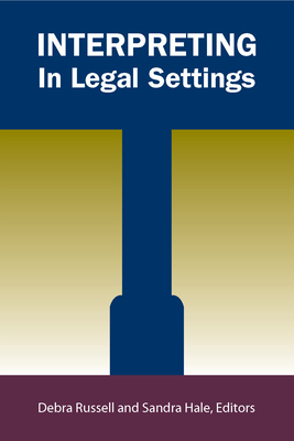 Interpreting in Legal Settings: Volume 4 - Russell, Debra (Editor), and Hale, Sandra (Editor)
