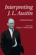 Interpreting J. L. Austin: Critical Essays