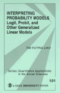 Interpreting Probability Models: Logit, Probit, and Other Generalized Linear Models