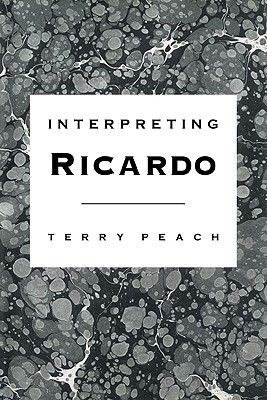 Interpreting Ricardo - Peach, Terry, Dr.