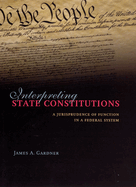 Interpreting State Constitutions: A Jurisprudence of Function in a Federal System