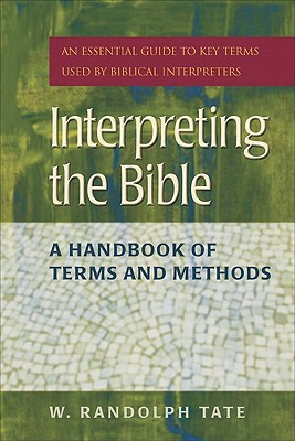 Interpreting the Bible: A Handbook of Terms and Methods - Tate, W Randolph