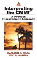 Interpreting the CMMI (R): A Process Improvement Approach - Kulpa, Margaret K, and Johnson, Kent a
