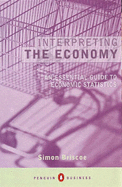 Interpreting the Economy: An Essential Guide to Economic Statistics - Briscoe, Simon