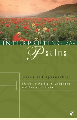 Interpreting the Psalms: Issues and Approaches - Johnston, Philip