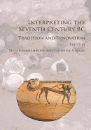 Interpreting the Seventh Century Bc: Tradition and Innovation