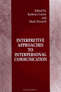 Interpretive Approaches to Interpersonal Communication