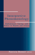 Interpretive Phenomenology: Embodiment, Caring, and Ethics in Health and Illness