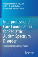 Interprofessional Care Coordination for Pediatric Autism Spectrum Disorder: Translating Research Into Practice