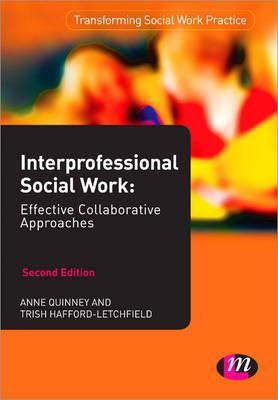 Interprofessional Social Work: Effective Collaborative Approaches - Quinney, Anne, and Hafford-Letchfield, Trish