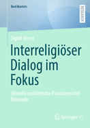 Interreligiser Dialog im Fokus: Aktuelle muslimische Positionen und Konzepte