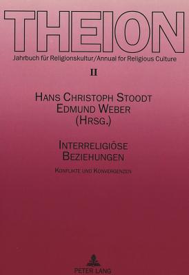 Interreligioese Beziehungen: Konflikte Und Konvergenzen by Hans ...