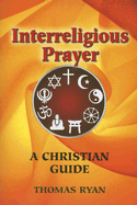 Interreligious Prayer: A Christian Guide