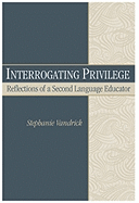 Interrogating Privilege: Reflections of a Second Language Educator