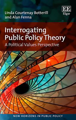 Interrogating Public Policy Theory: A Political Values Perspective - Botterill, Linda C., and Fenna, Alan