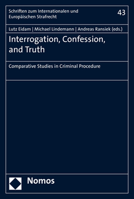 Interrogation, Confession, and Truth: Comparative Studies in Criminal Procedure - Eidam, Lutz (Editor), and Lindemann, Michael (Editor), and Ransiek, Andreas (Editor)