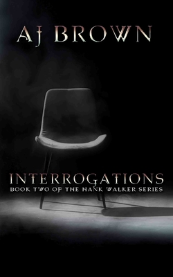 Interrogations - Brown, Aj, and Whiting, Donelle Pardee (Editor), and Bennett, Larissa (Editor)