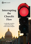 Interrupting the Church's Flow: A radically receptive political theology in the urban margins