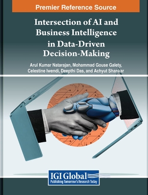 Intersection of AI and Business Intelligence in Data-Driven Decision-Making - Natarajan, Arul Kumar (Editor), and Galety, Mohammad Gouse (Editor), and Iwendi, Celestine (Editor)