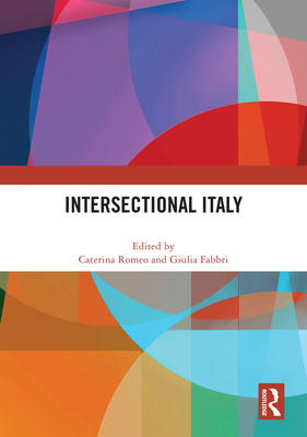 Intersectional Italy - Romeo, Caterina (Editor), and Fabbri, Giulia (Editor)