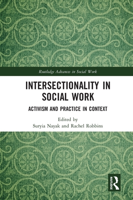 Intersectionality in Social Work: Activism and Practice in Context - Nayak, Suryia (Editor), and Robbins, Rachel (Editor)