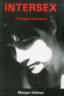 Intersex: A Perilous Difference