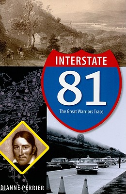 Interstate 81: The Great Warriors Trace - Perrier, Dianne