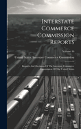 Interstate Commerce Commission Reports: Reports And Decisions Of The Interstate Commerce Commission Of The United States; Volume 46