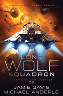 Interstellar Justice: Lone Wolf Squadron Book 6