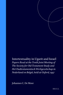 Intertextuality in Ugarit and Israel: Papers Read at the Tenth Joint Meeting of the Society for Old Testament Study and Het Oudtestamentisch Werkgezelschap in Nederland En Belgi?, Held at Oxford, 1997