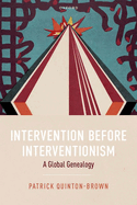 Intervention before Interventionism: A Global Genealogy