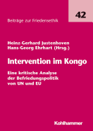 Intervention Im Kongo: Eine Kritische Analyse Der Befriedungspolitik Von Un Und Eu