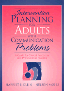 Intervention Planning for Adults with Communication Problems: A Guide for Clinical Practicum and Professional Practice