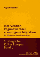 Intervention, Regimewechsel, Erzwungene Migration: Die Faelle Kosovo, Afghanistan Und Irak