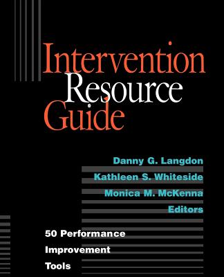 Intervention Resource Guide: 50 Performance Improvement Tools - Langdon, Danny G (Editor), and Whiteside, Kathleen S (Editor), and McKenna, Monica M (Editor)