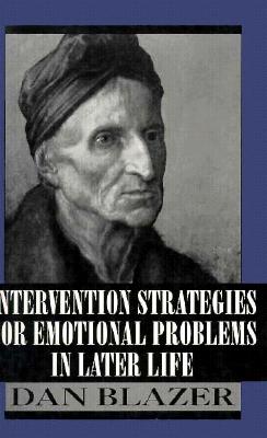 Intervention Strategies for Emotional Problems in Later Life - Blazer, Dan G, II