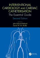 Interventional Cardiology and Cardiac Catheterisation: The Essential Guide, Second Edition