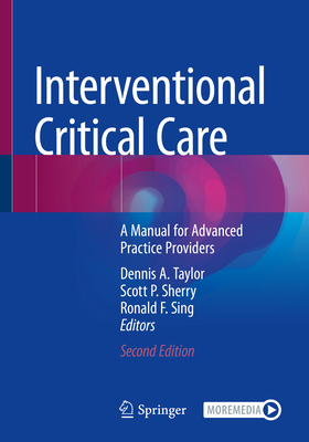 Interventional Critical Care: A Manual for Advanced Practice Providers - Taylor, Dennis a (Editor), and Sherry, Scott P (Editor), and Sing, Ronald F (Editor)